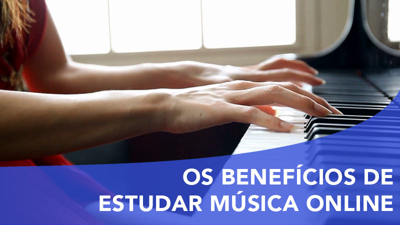 Os benefícios de estudar música online - Blog Terra da Música