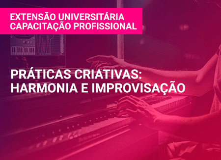 Práticas Criativas na música popular - Curso de Capacitação Profissional - Extensão Universitária com Certificado