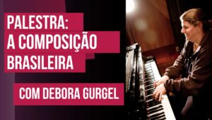 Debora Gurgel: A composição brasileira.