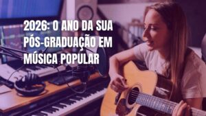 Pós-Graduação em Música Popular piano violão guitarra harmonia improvisação