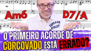 Corcovado: o 1º acorde é Am6 ou D7/A? Entenda